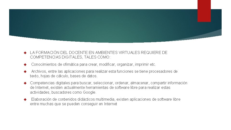  LA FORMACIÓN DEL DOCENTE EN AMBIENTES VIRTUALES REQUIERE DE COMPETENCIAS DIGITALES, TALES COMO: