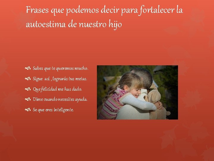 Frases que podemos decir para fortalecer la autoestima de nuestro hijo Sabes que te