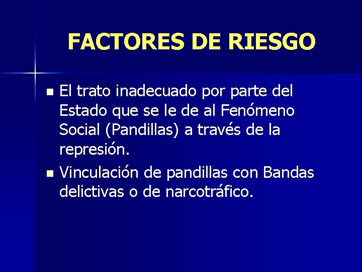 FACTORES DE RIESGO El trato inadecuado por parte del Estado que se le de