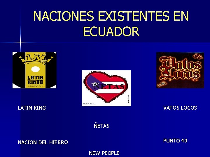 NACIONES EXISTENTES EN ECUADOR LATIN KING VATOS LOCOS ÑETAS PUNTO 40 NACION DEL HIERRO