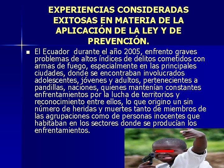 EXPERIENCIAS CONSIDERADAS EXITOSAS EN MATERIA DE LA APLICACIÓN DE LA LEY Y DE PREVENCIÓN.