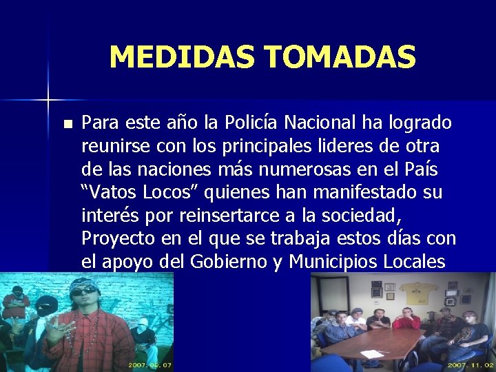 MEDIDAS TOMADAS n Para este año la Policía Nacional ha logrado reunirse con los