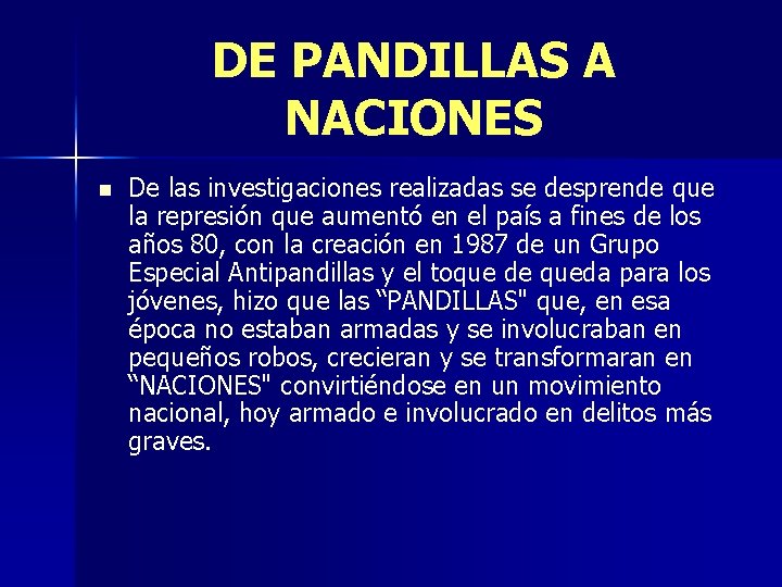 DE PANDILLAS A NACIONES n De las investigaciones realizadas se desprende que la represión