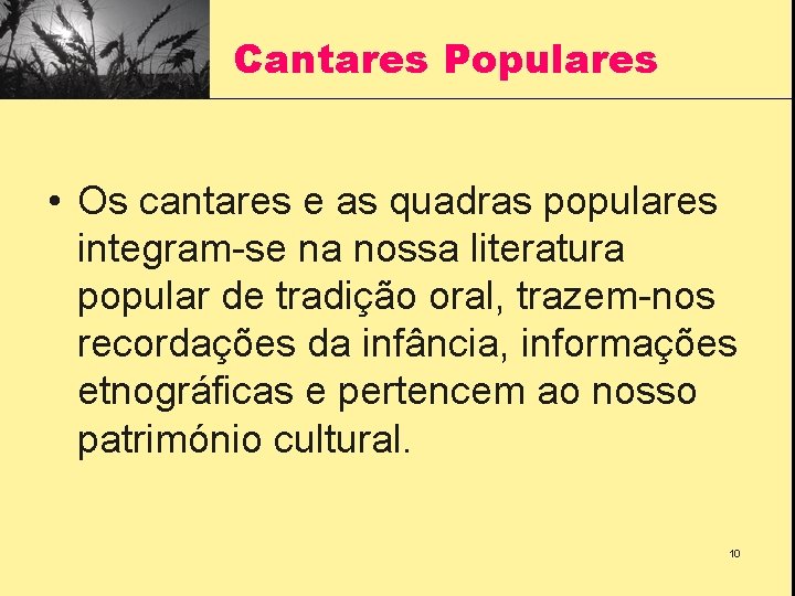 Cantares Populares • Os cantares e as quadras populares integram-se na nossa literatura popular