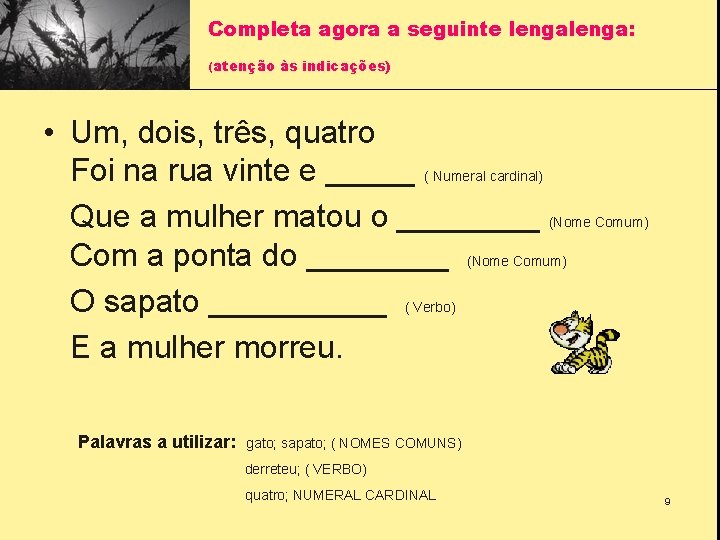 Completa agora a seguinte lenga: (atenção às indicações) • Um, dois, três, quatro Foi