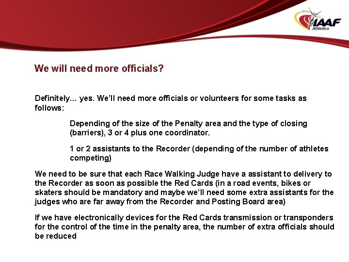 We will need more officials? Definitely… yes. We’ll need more officials or volunteers for