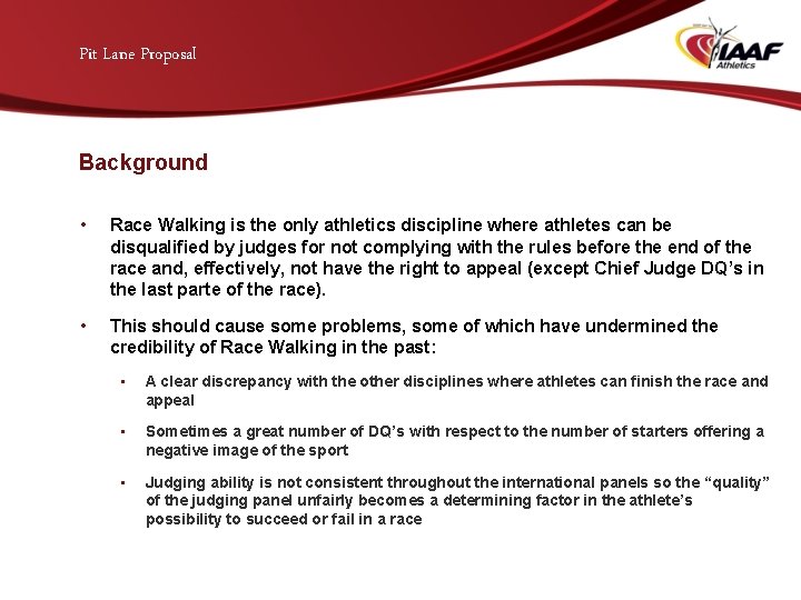 Pit Lane Proposal Background • Race Walking is the only athletics discipline where athletes