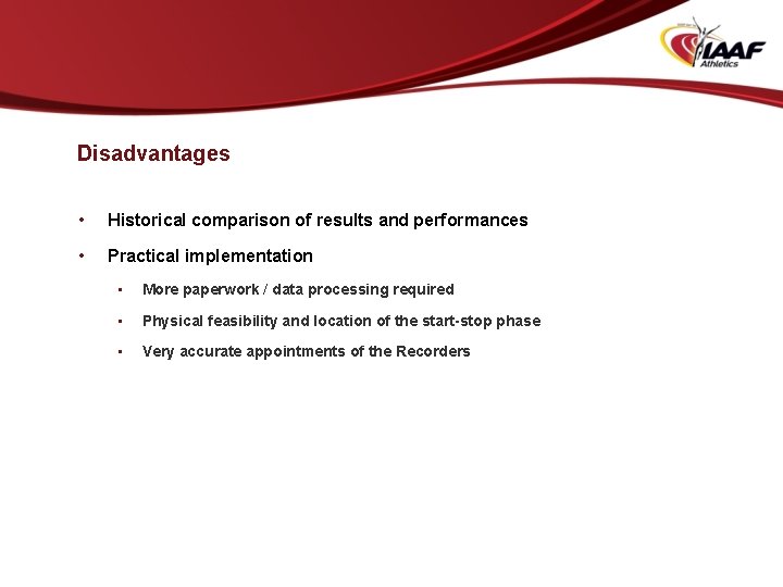 Disadvantages • Historical comparison of results and performances • Practical implementation • More paperwork