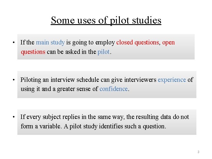 Some uses of pilot studies • If the main study is going to employ