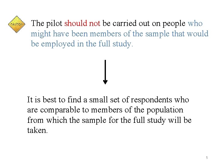 The pilot should not be carried out on people who might have been members