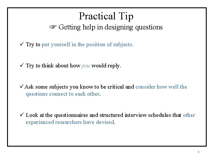 Practical Tip ☞ Getting help in designing questions ü Try to put yourself in