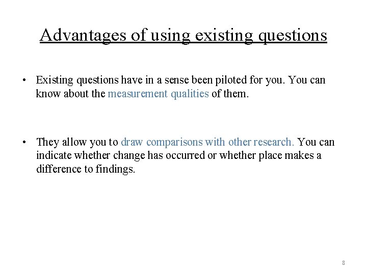 Advantages of using existing questions • Existing questions have in a sense been piloted