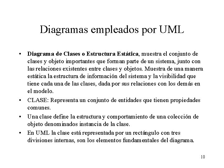 Diagramas empleados por UML • Diagrama de Clases o Estructura Estática, muestra el conjunto