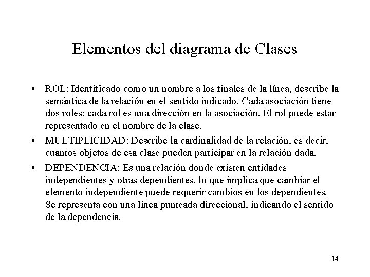 Elementos del diagrama de Clases • ROL: Identificado como un nombre a los finales