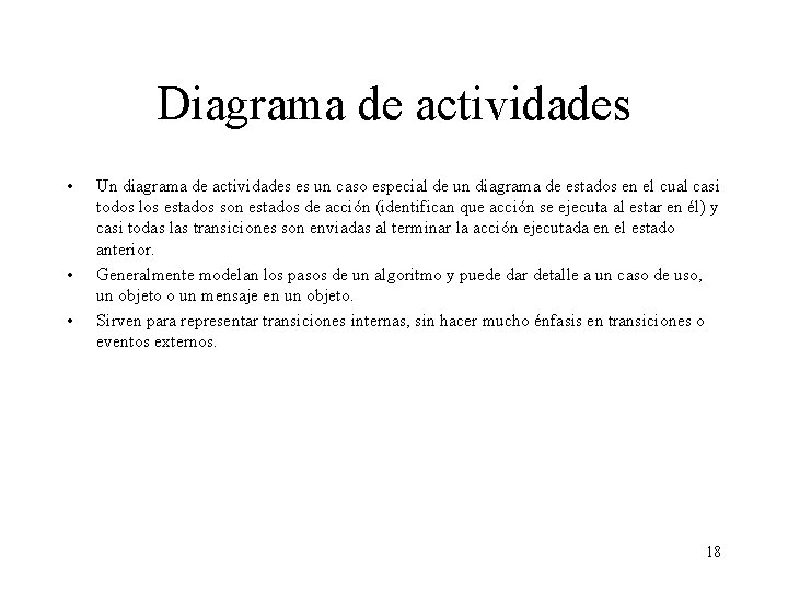 Diagrama de actividades • • • Un diagrama de actividades es un caso especial