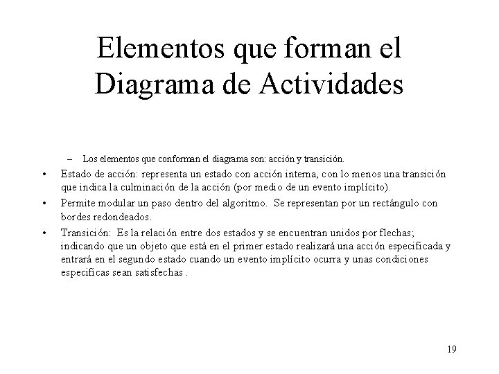 Elementos que forman el Diagrama de Actividades – • • • Los elementos que