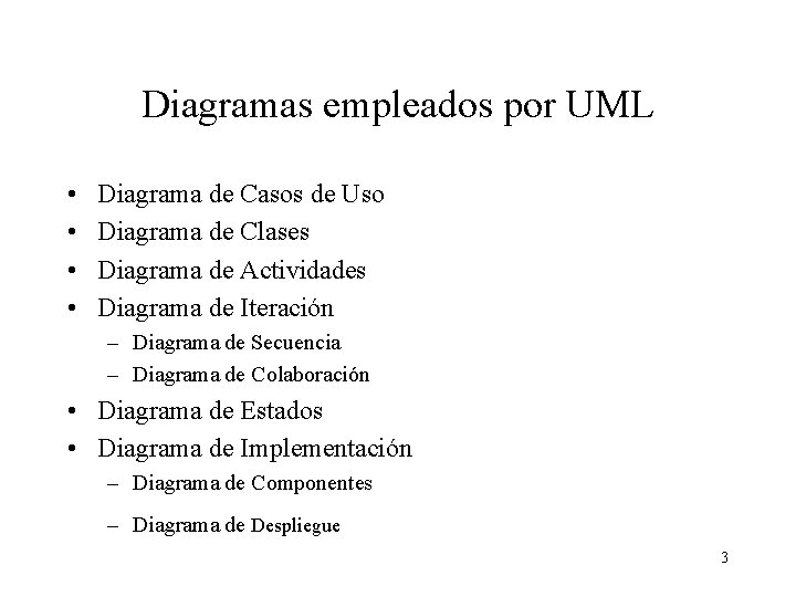 Diagramas empleados por UML • • Diagrama de Casos de Uso Diagrama de Clases