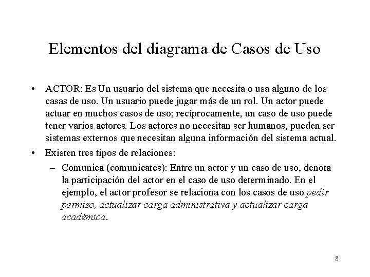 Elementos del diagrama de Casos de Uso • ACTOR: Es Un usuario del sistema