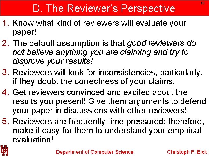 D. The Reviewer’s Perspective 10 1. Know what kind of reviewers will evaluate your