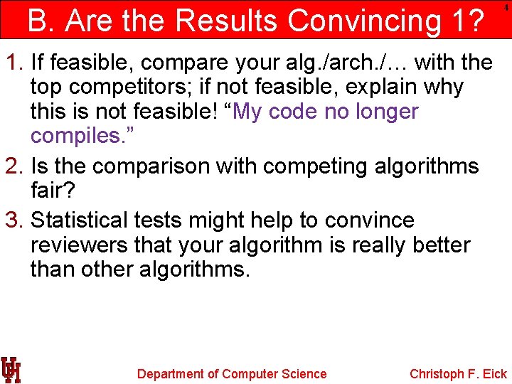 B. Are the Results Convincing 1? 4 1. If feasible, compare your alg. /arch.