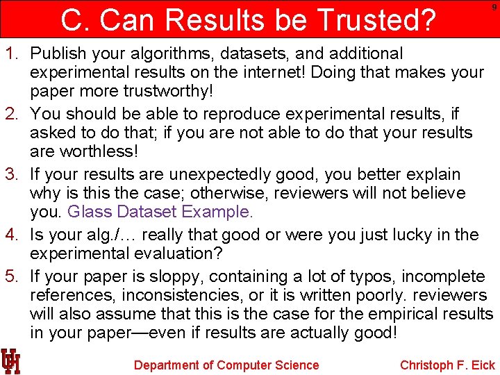 C. Can Results be Trusted? 9 1. Publish your algorithms, datasets, and additional experimental