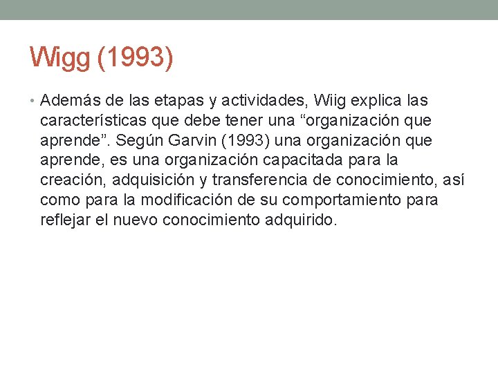 Wigg (1993) • Además de las etapas y actividades, Wiig explica las características que