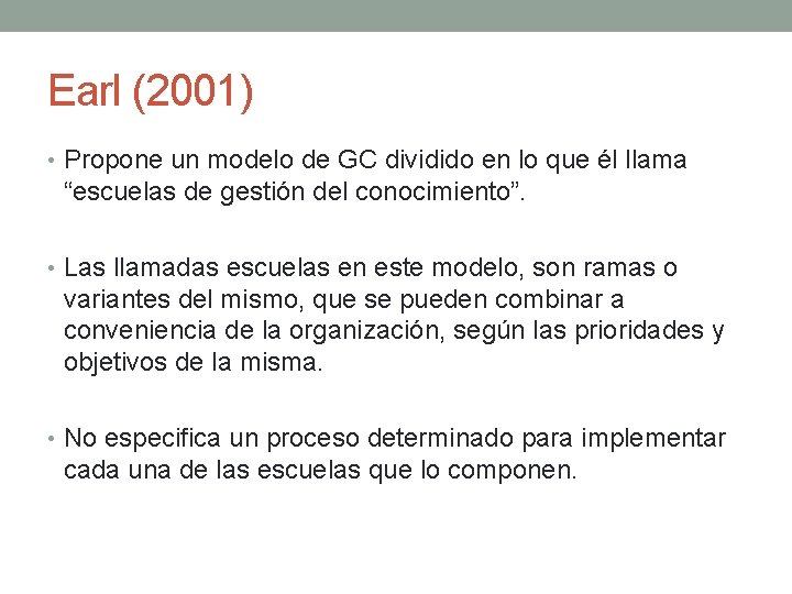 Earl (2001) • Propone un modelo de GC dividido en lo que él llama