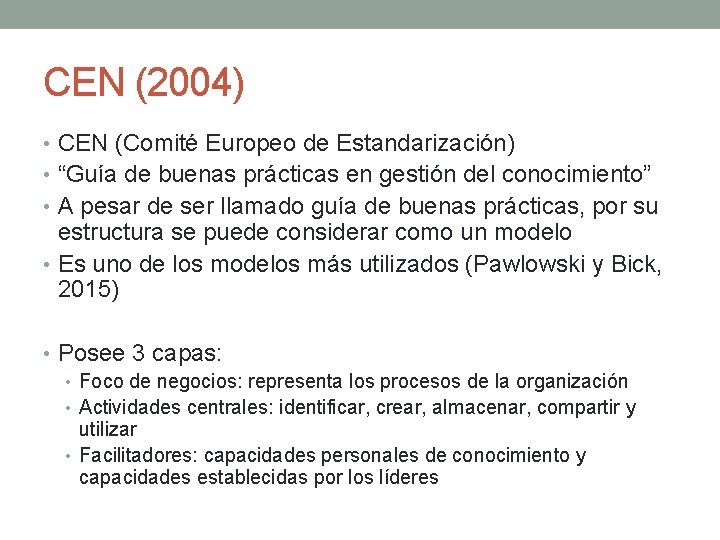 CEN (2004) • CEN (Comité Europeo de Estandarización) • “Guía de buenas prácticas en