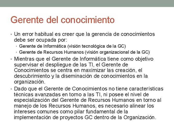 Gerente del conocimiento • Un error habitual es creer que la gerencia de conocimientos