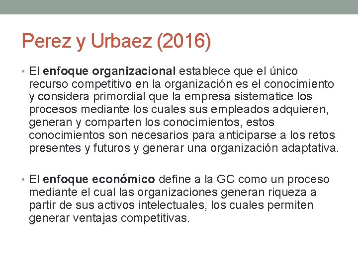 Perez y Urbaez (2016) • El enfoque organizacional establece que el único recurso competitivo