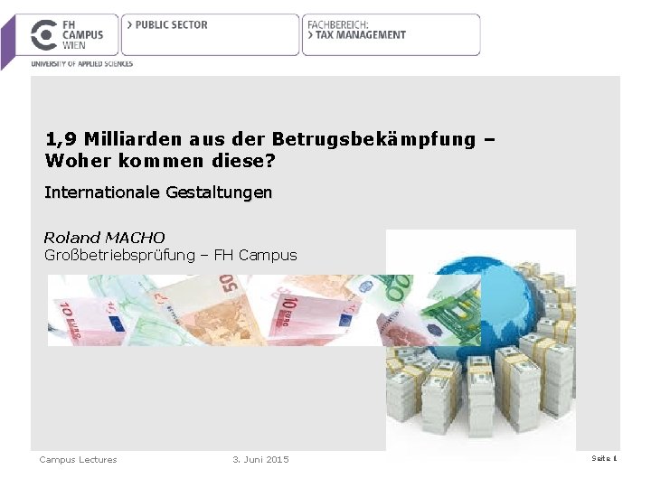 1, 9 Milliarden aus der Betrugsbekämpfung – Woher kommen diese? Internationale Gestaltungen Roland MACHO