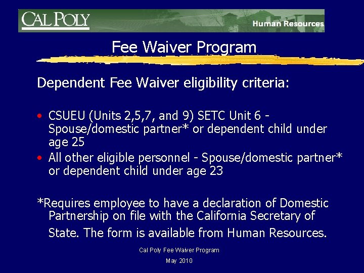 Fee Waiver Program Dependent Fee Waiver eligibility criteria: • CSUEU (Units 2, 5, 7,