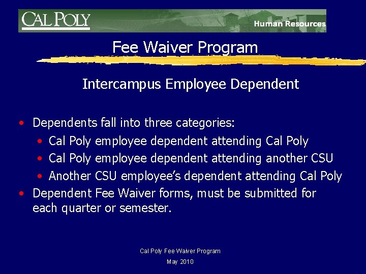 Fee Waiver Program Intercampus Employee Dependent • Dependents fall into three categories: • Cal