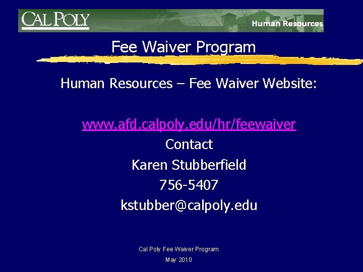 Fee Waiver Program Human Resources – Fee Waiver Website: www. afd. calpoly. edu/hr/feewaiver Contact