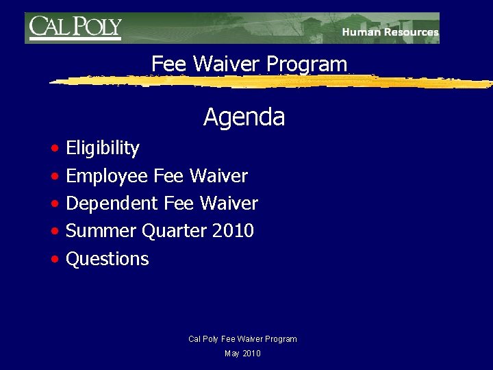 Fee Waiver Program Agenda • • • Eligibility Employee Fee Waiver Dependent Fee Waiver