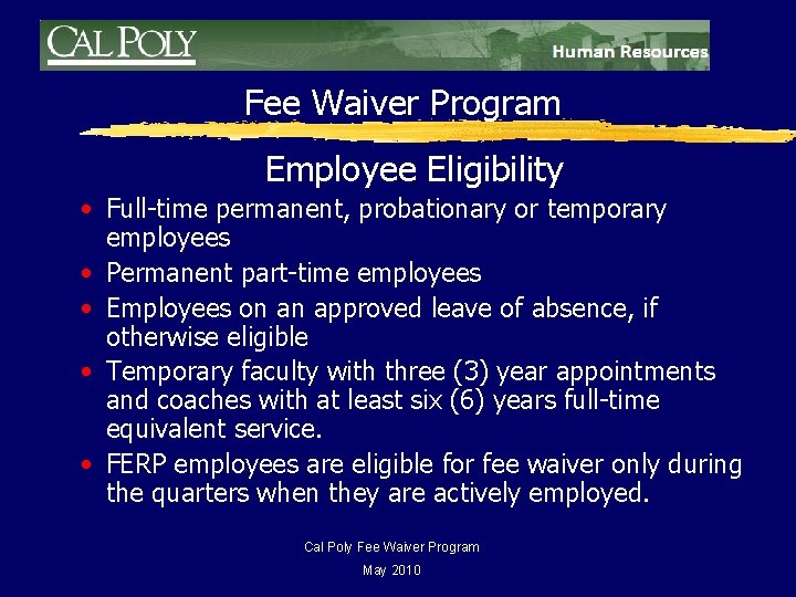 Fee Waiver Program Employee Eligibility • Full-time permanent, probationary or temporary employees • Permanent