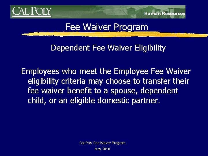 Fee Waiver Program Dependent Fee Waiver Eligibility Employees who meet the Employee Fee Waiver