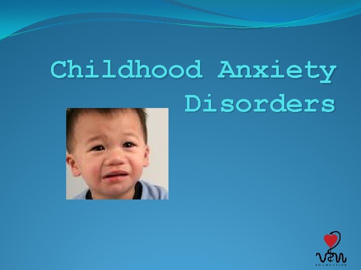 Childhood Anxiety Disorders 