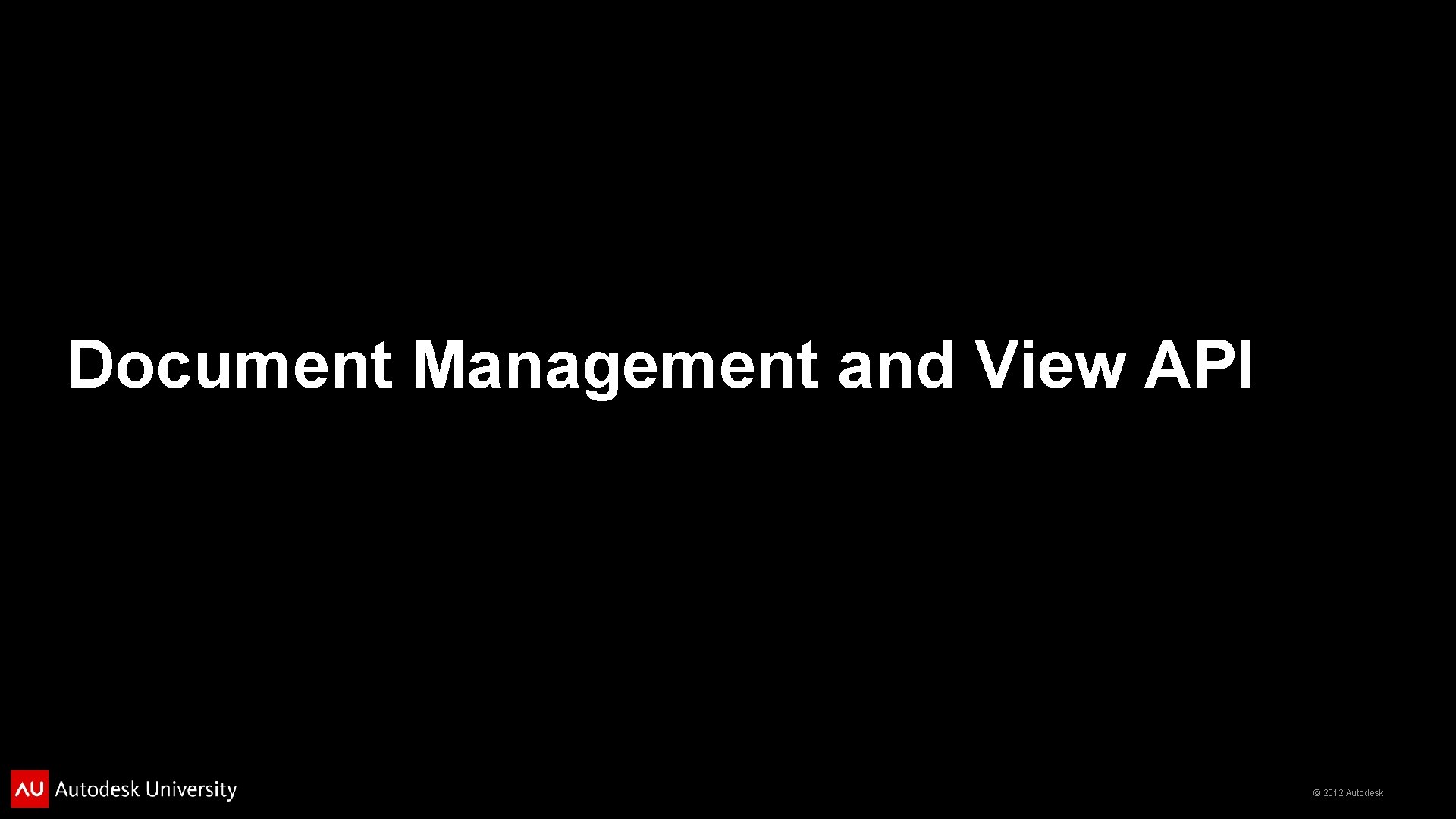 Document Management and View API © 2012 Autodesk 