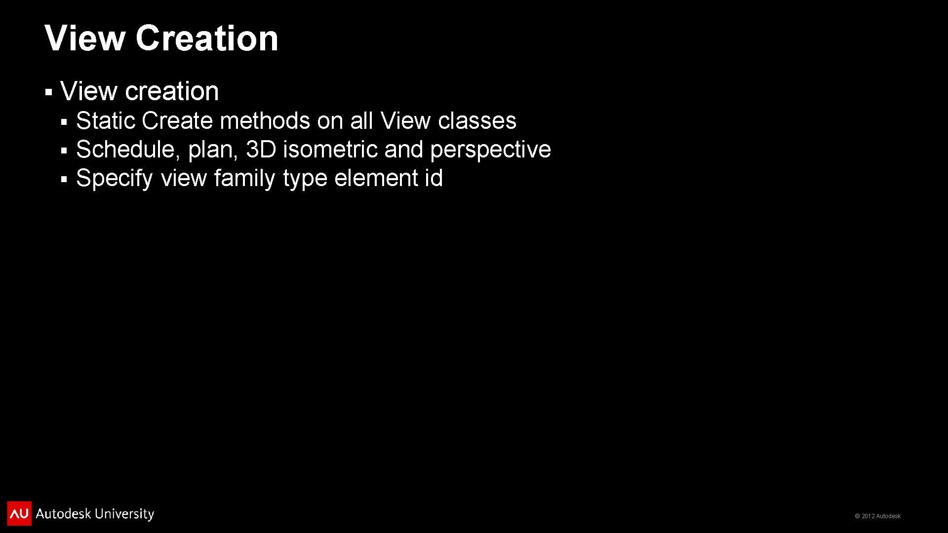 View Creation § View creation § § § Static Create methods on all View