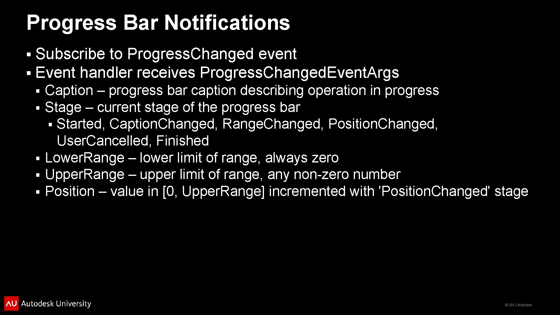 Progress Bar Notifications § § Subscribe to Progress. Changed event Event handler receives Progress.