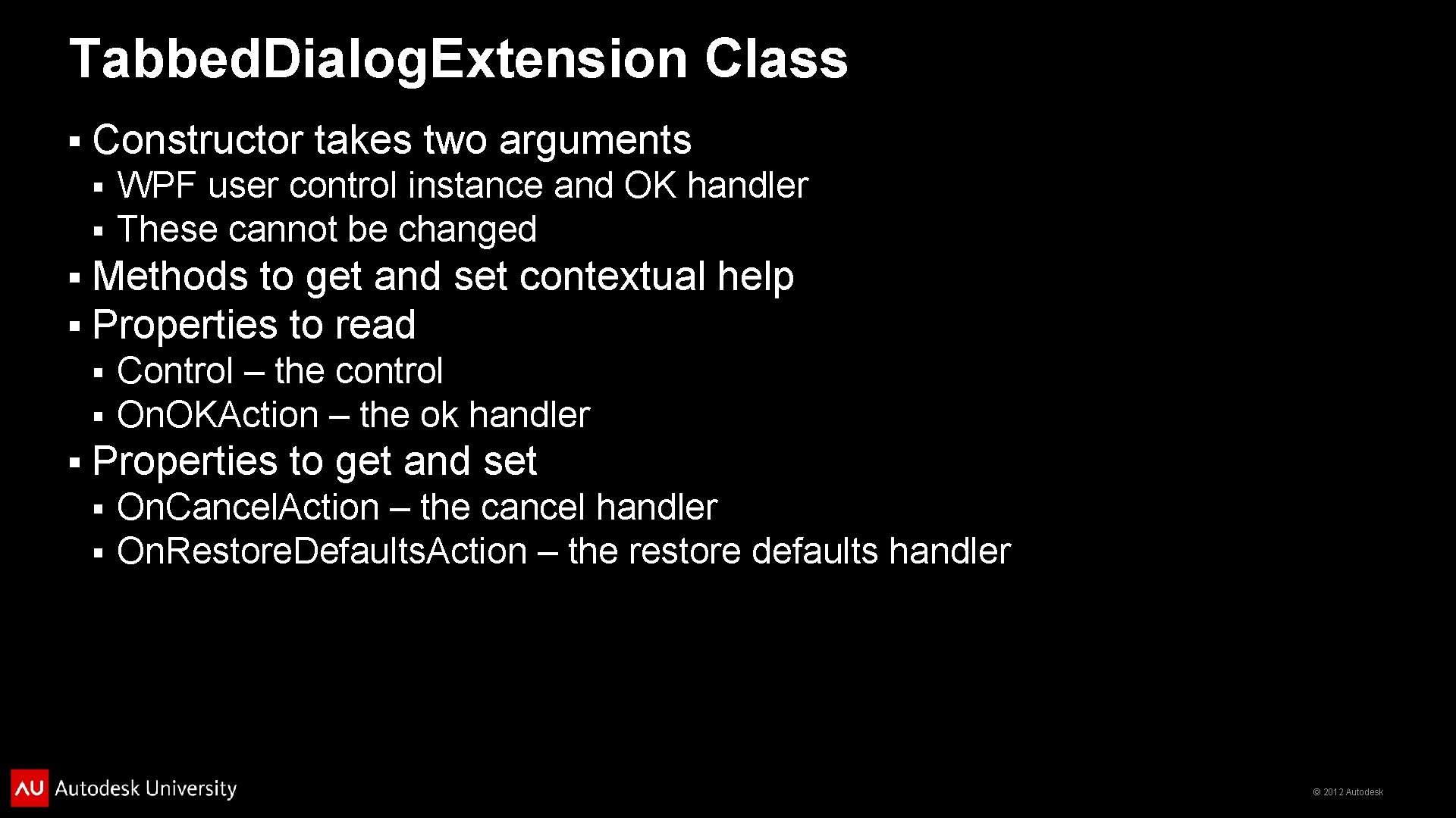 Tabbed. Dialog. Extension Class § Constructor takes two arguments § § Methods to get