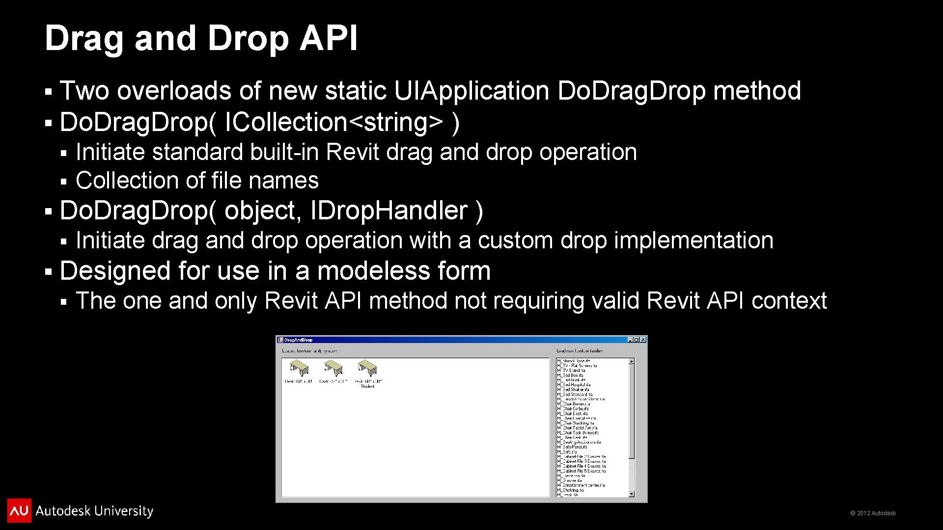 Drag and Drop API § § Two overloads of new static UIApplication Do. Drag.