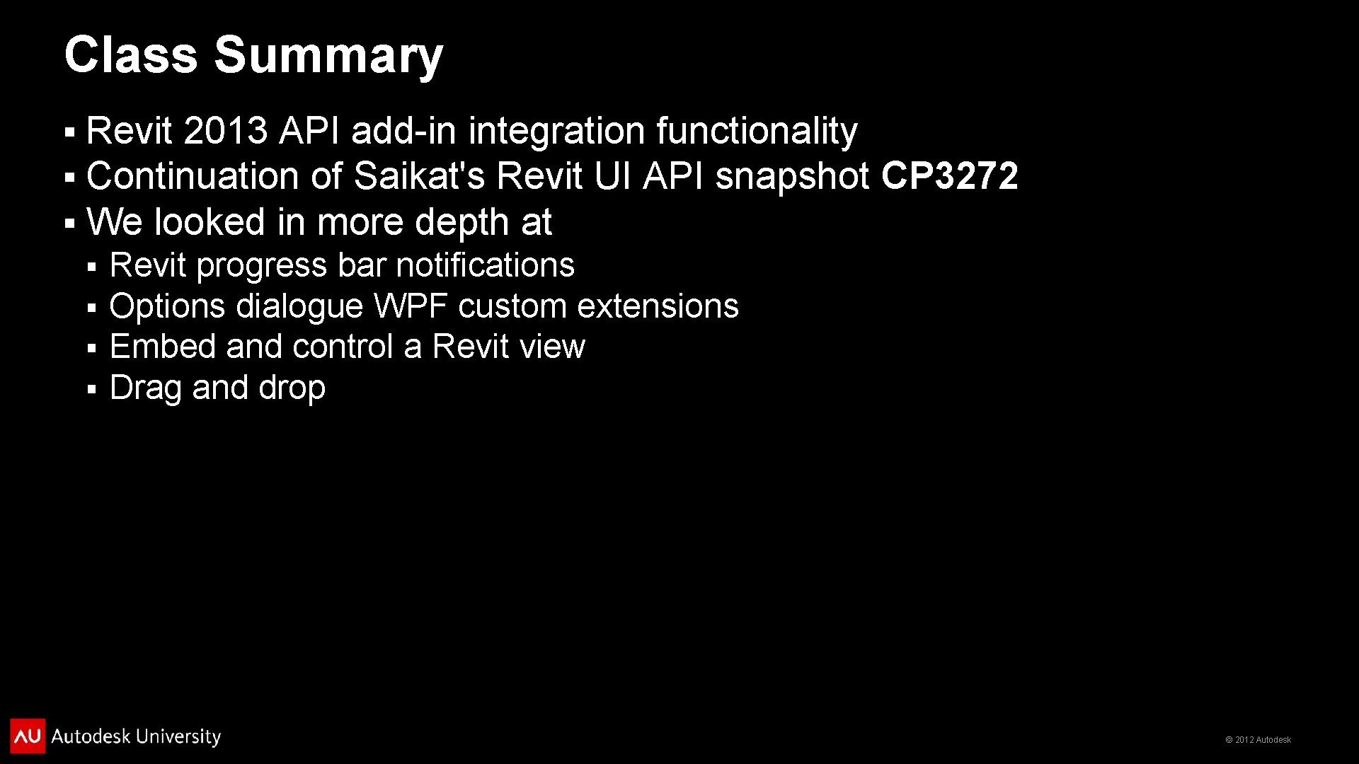 Class Summary § § § Revit 2013 API add-in integration functionality Continuation of Saikat's