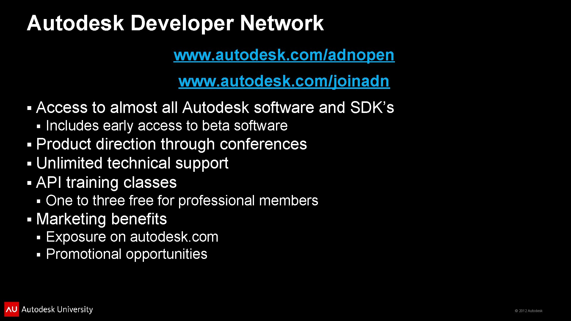 Autodesk Developer Network www. autodesk. com/adnopen www. autodesk. com/joinadn § Access to almost all