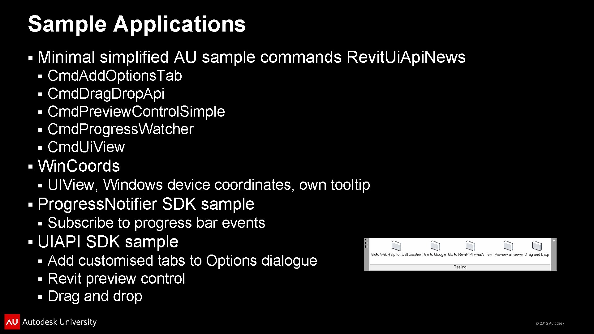 Sample Applications § Minimal simplified AU sample commands Revit. Ui. Api. News § §