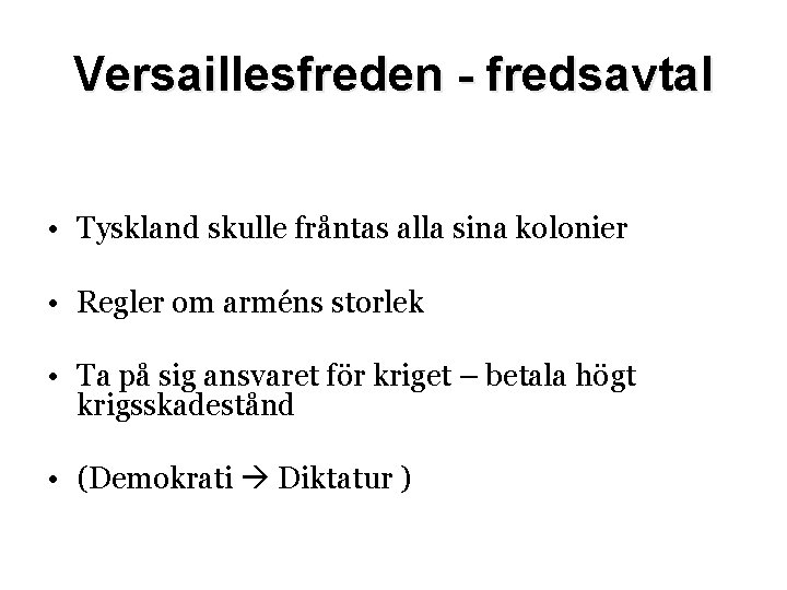 Versaillesfreden - fredsavtal • Tyskland skulle fråntas alla sina kolonier • Regler om arméns