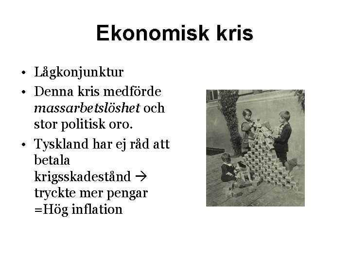 Ekonomisk kris • Lågkonjunktur • Denna kris medförde massarbetslöshet och stor politisk oro. •