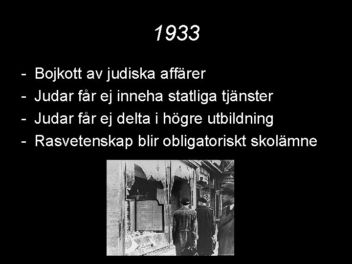 1933 - Bojkott av judiska affärer Judar får ej inneha statliga tjänster Judar får