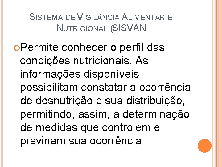 SISTEMA DE VIGIL NCIA ALIMENTAR E NUTRICIONAL (SISVAN Permite conhecer o perfil das condições